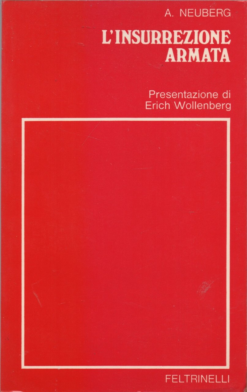 L'insurrezione armata - A, Neuberg presentazione di Erich Wollenberg