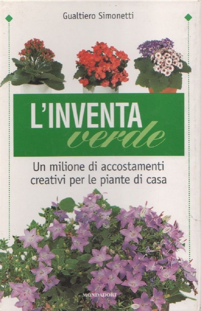 L'inventa verde. Un milione di accostamenti creativi per le piante …