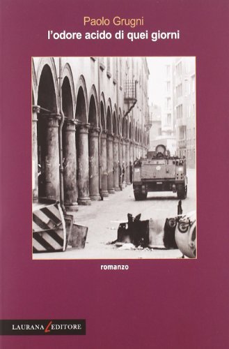 L'odore acido di quei giorni - Paolo Grugni