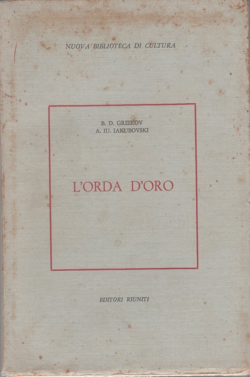 L'orda d'oro - B.D. Griekov - A.Iu. Iakubovski