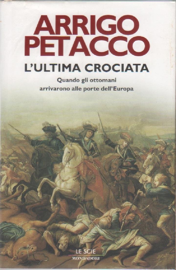 L'ultima crociata. Quando gli ottomani arrivarono alle porte dell'Europa - …