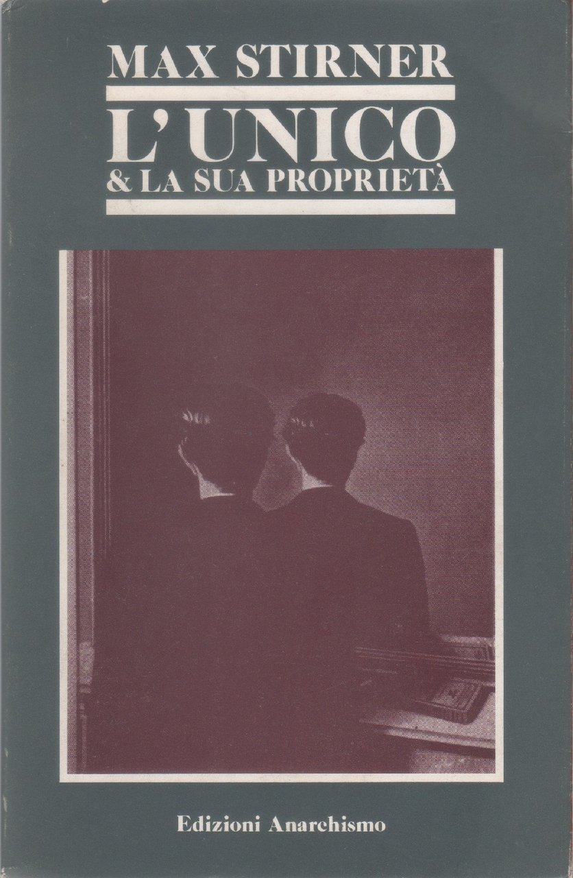 L'unico e la sua proprietà - Max Stirner