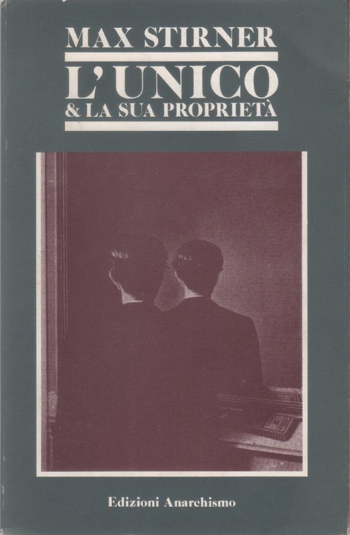 L'unico e la sua proprietà - Max Stirner