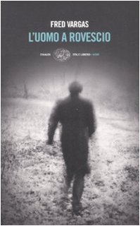 L'uomo a rovescio - Fred Vargas