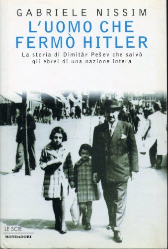 L'uomo che fermò Hitler. La storia di Dimitar Pesev che salvò gli ebrei di una nazione intera