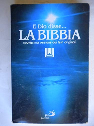 La Bibbia. E Dio disse? Nuovissima versione dai testi originali