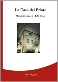 La casa del priore - Maurizio Lanteri, Lilli Luini