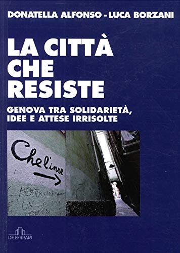 La città che resiste. Genova tra solidarietà, idee e attese …