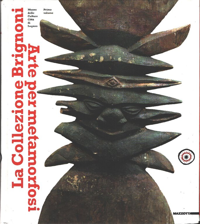 La collezione Brignoni. Arte per metamorfosi vol. I - Mazzotta - Milano - 2007