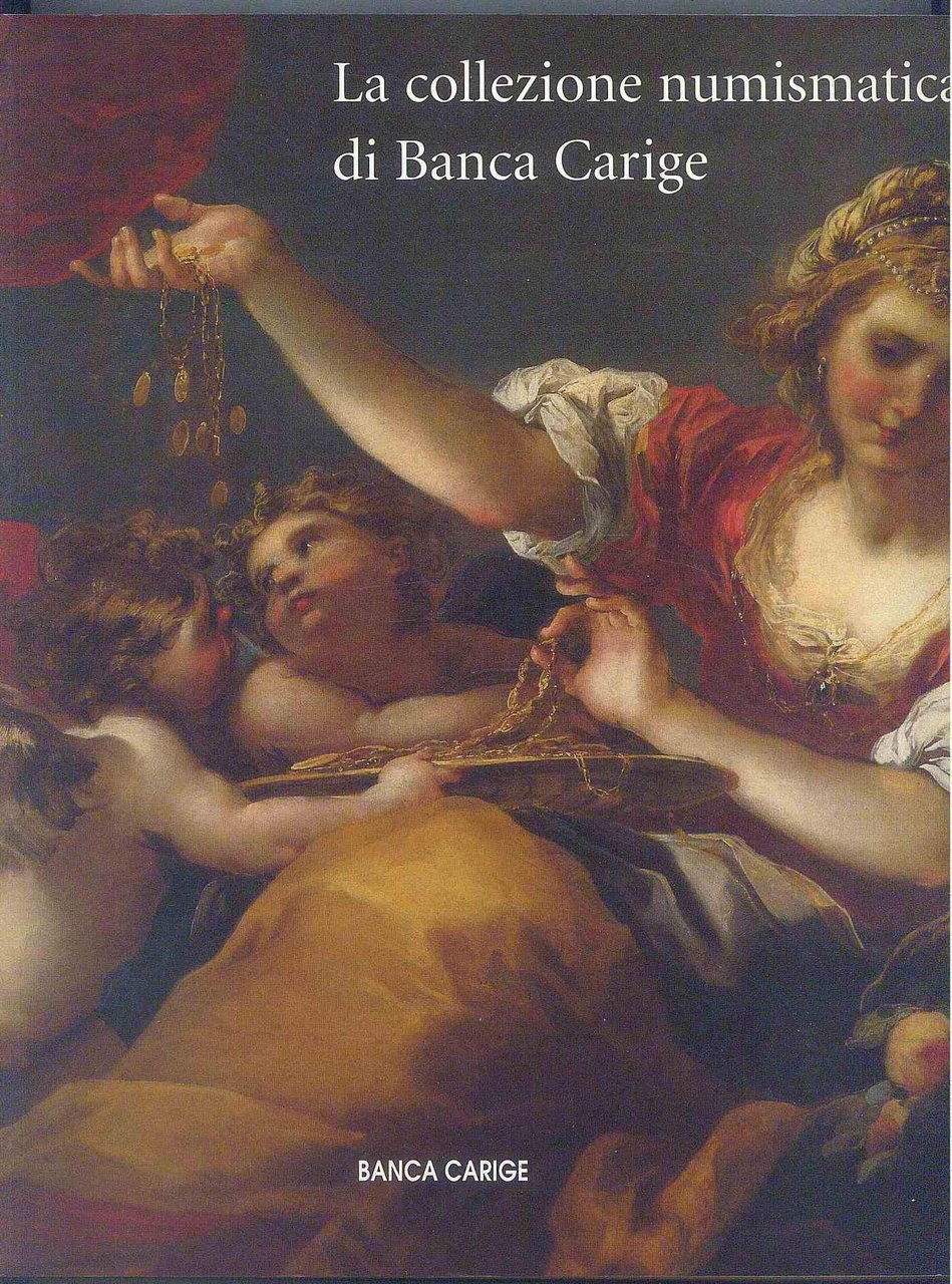 La collezione numismatica di Banca Carige. Cassa di Risparmio di …