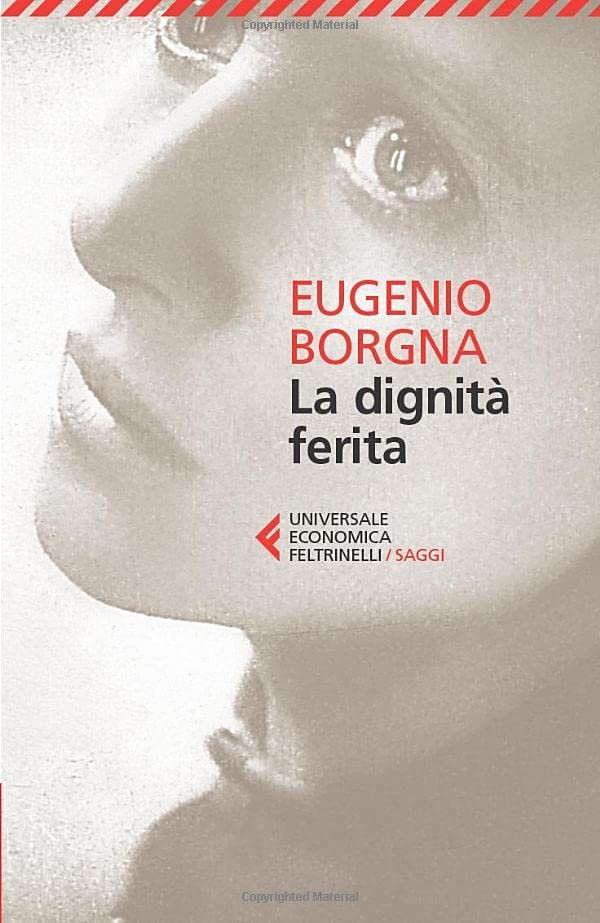 La dignità ferita - Eugenio Borgna