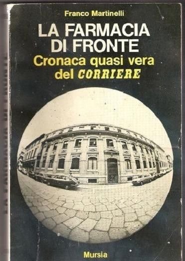 La farmacia di fronte. Cronaca quasi vera del Corriere - …