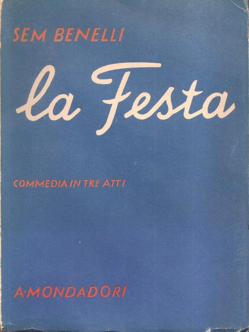 La festa. Commedia in tre atti - Sam Benelli