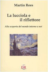 La lucciola e il riflettore. Alla scoperta del mondo intorno …