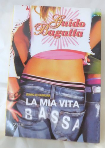 La mia vita bassa. Diario di Carolina - Guido Bagatta