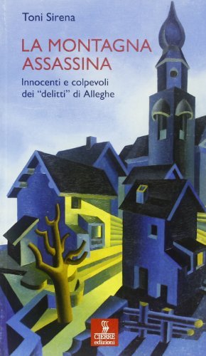 La montagna assassina. Innocenti e colpevoli dei delitti di Alleghe