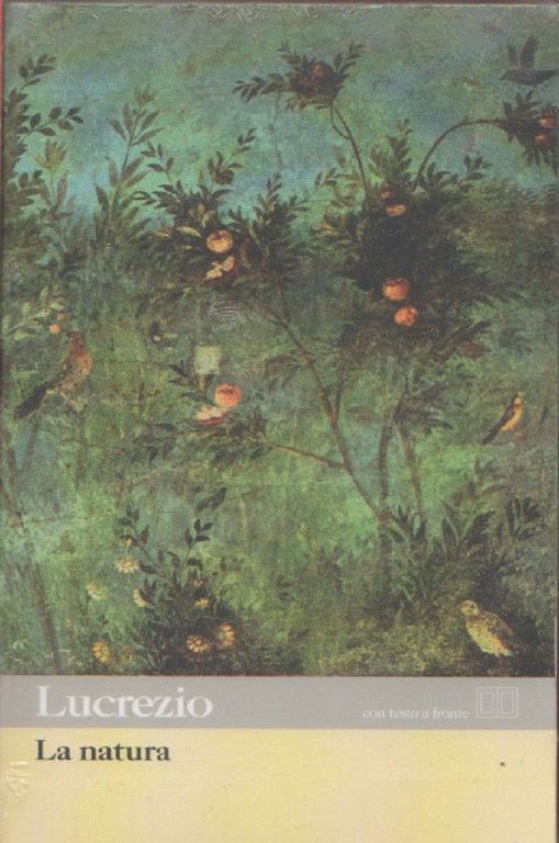 La natura - Lucrezio Caro Tito. Testo latino a fronte