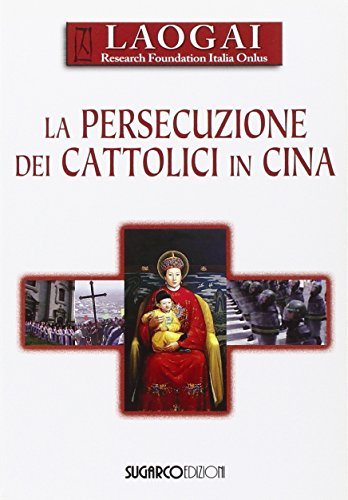 La persecuzione dei cattolici in Cina