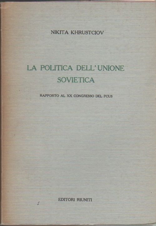 La politica dell'Unione Sovietica - Khrustciov Nikita Sergeevi