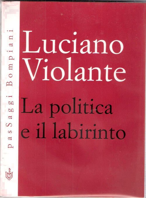 La politica e il labirinto - Luciano Violante
