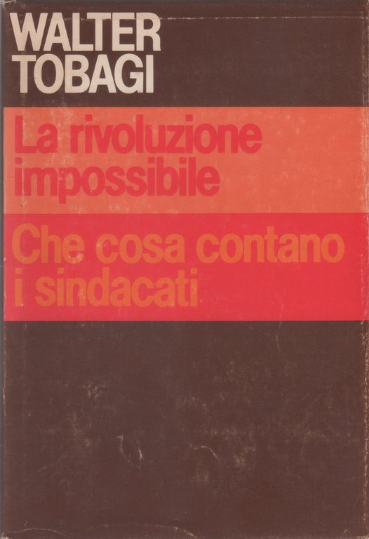 La rivoluzione impossibile Che cosa contano i sindacati - Walter Tobagi