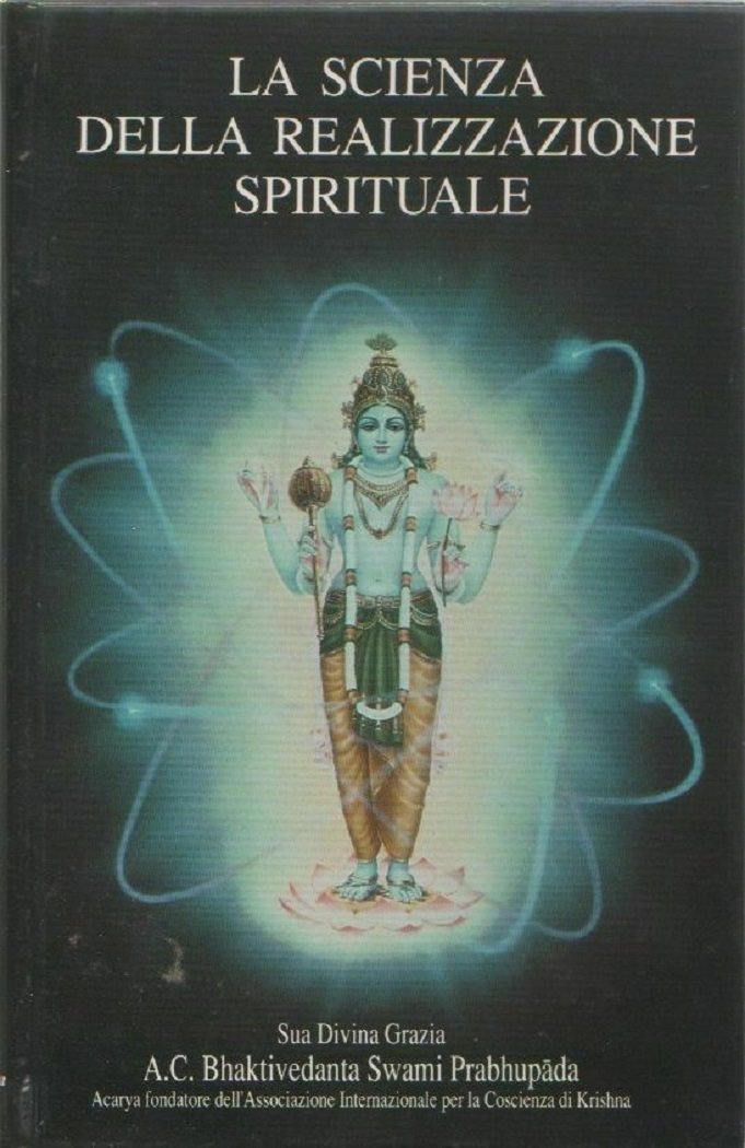 La scienza della realizzazione spirituale - A.C. Bhaktivedanta Swani Prabhupada,