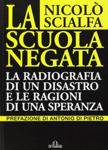 La scuola negata. La radiografia di un disastro e le …