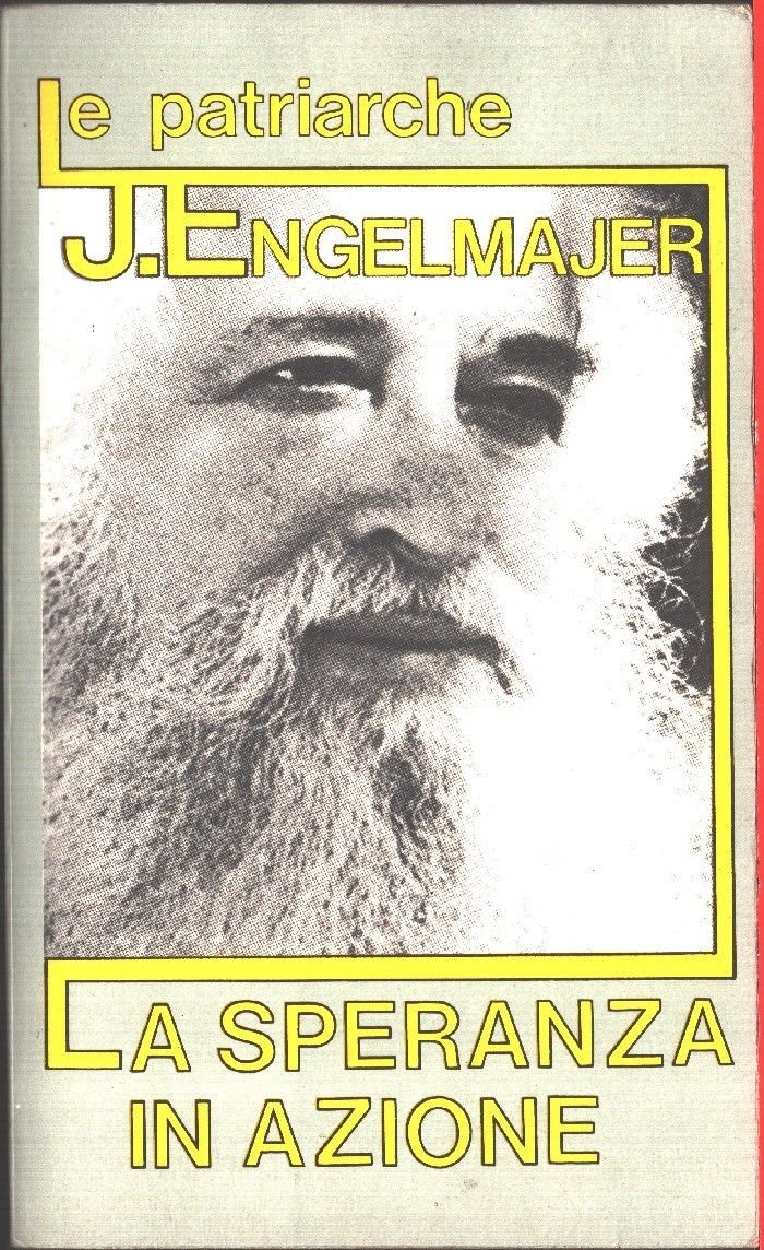 La speranza in azione. Le patriarche - Lucien J. Engelmajer …