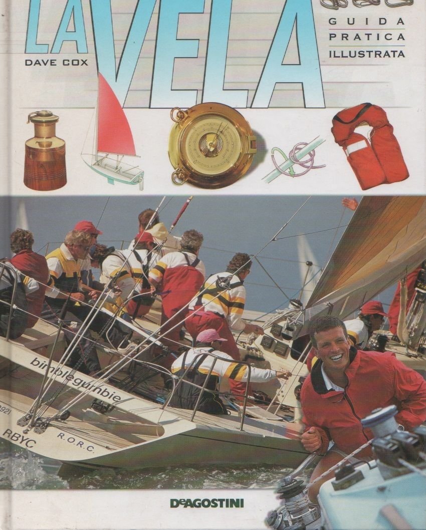 La vela. Guida pratica illustrata - Dave Cox