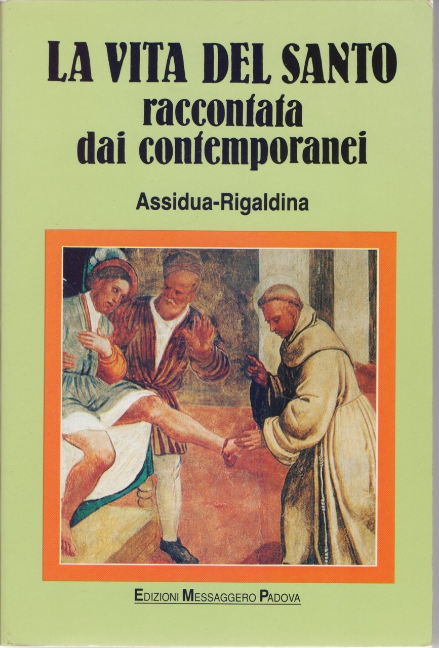 La vita del santo raccontata dai contemporanei (Assidua e Rigaldina) …