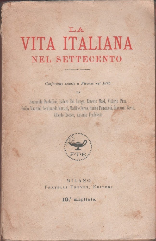 La vita italiana nel Settecento. Conferenze tenute a Firenze nel …