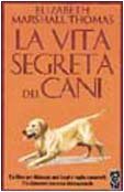 La vita segreta dei cani - Elizabeth Marshall Thomas
