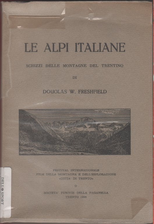 Le Alpi italiane. Schizzi delle montagne del Trentino - D.W. Freshfield