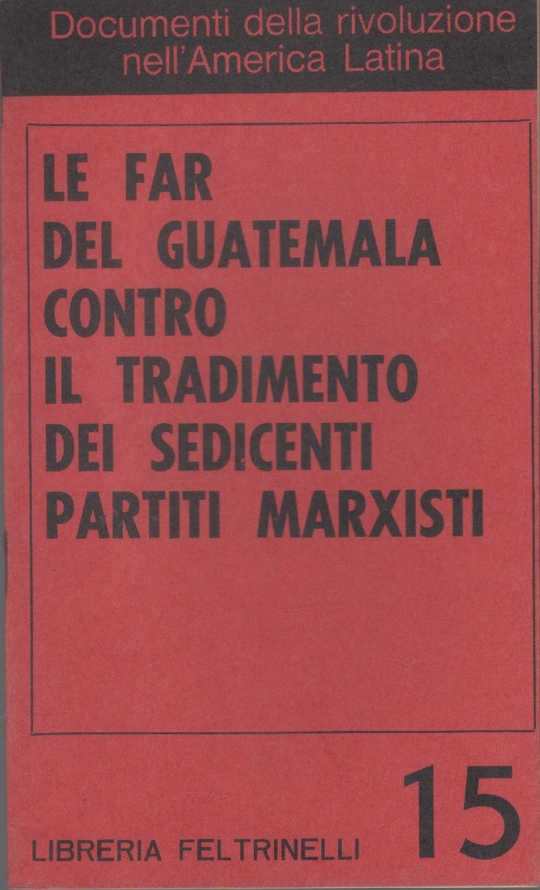 Le FAR del Guatemala contro il tradimento dei sedicenti partiti …