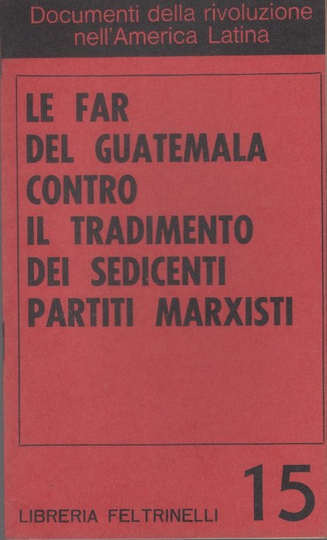 Le FAR del Guatemala contro il tradimento dei sedicenti partiti marxisti