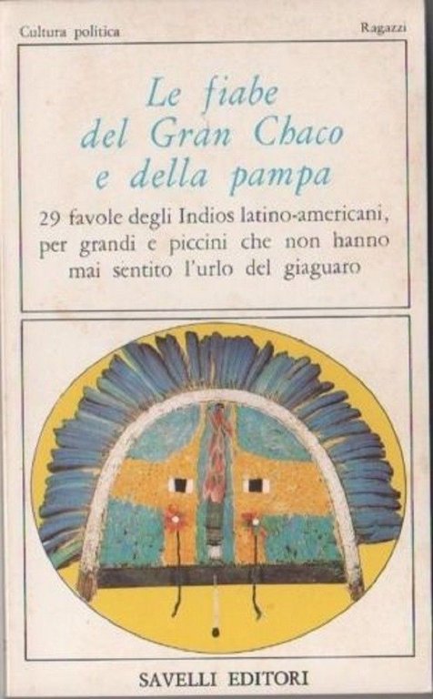 Le fiabe del Gran Chaco e della pampa  - Fiabe per ragazzi e non