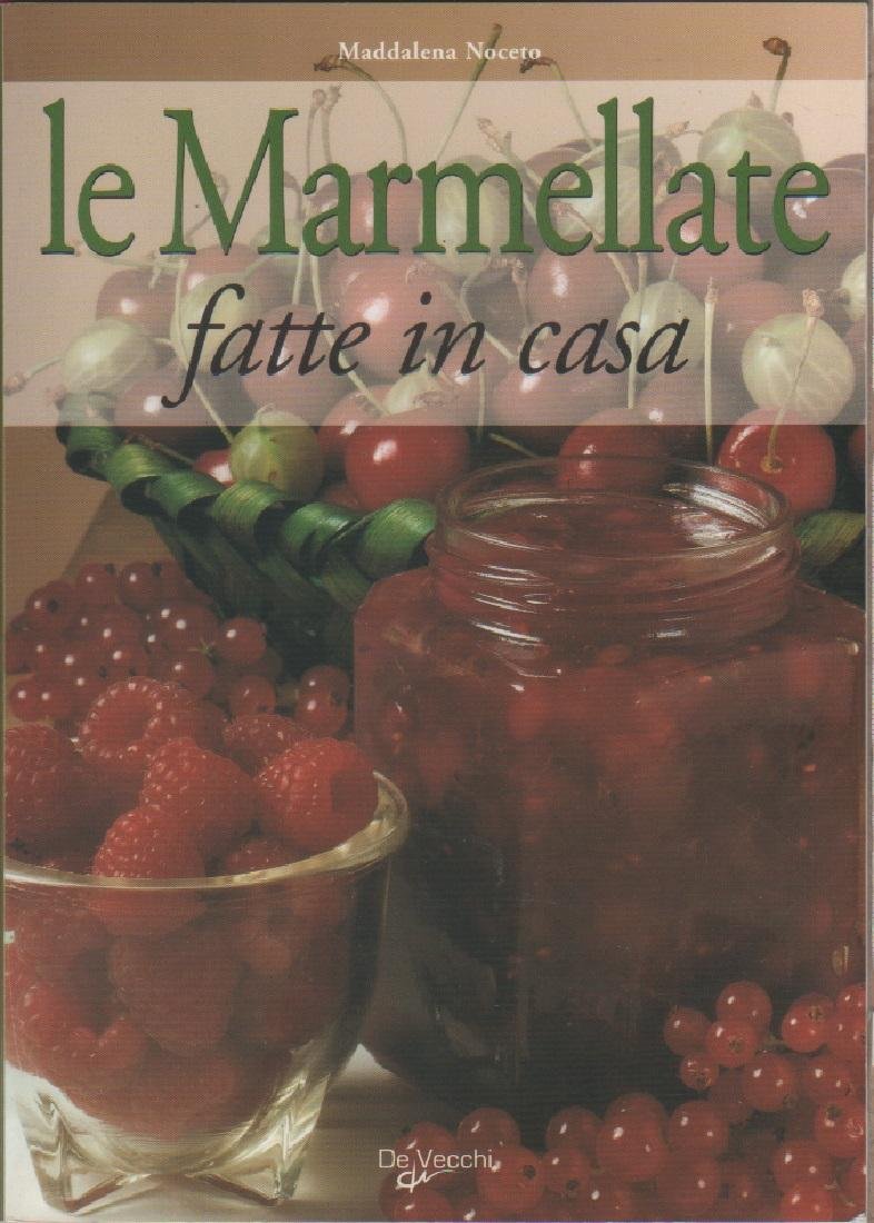 Le marmellate fatte in casa - Maddalena Noceto