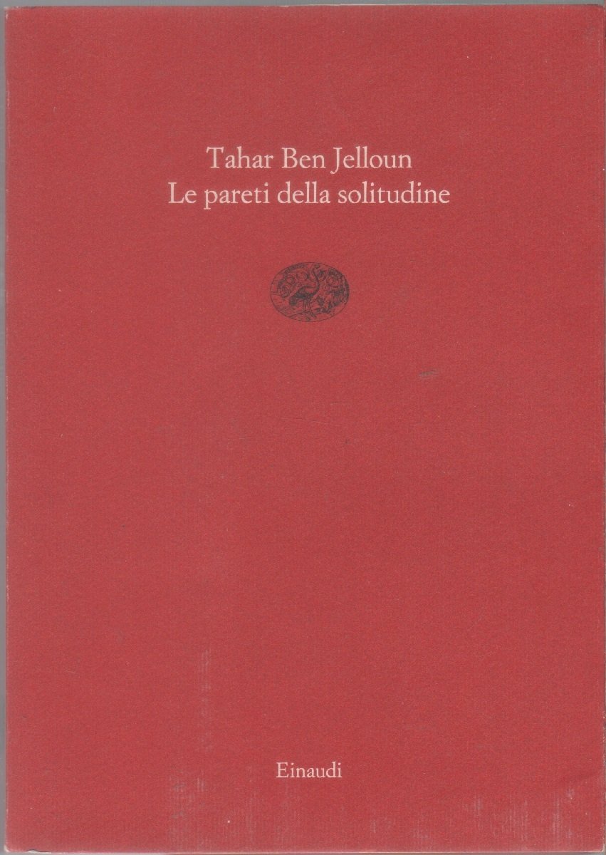 Le pareti della solitudine - Tahar Ben Jelloun