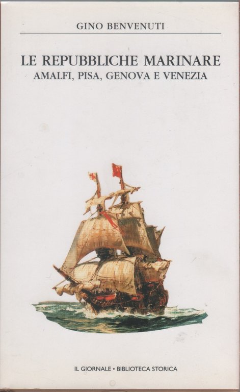 Le Repubbliche Marinare. Amalfi, Pisa, Genova, Venezia