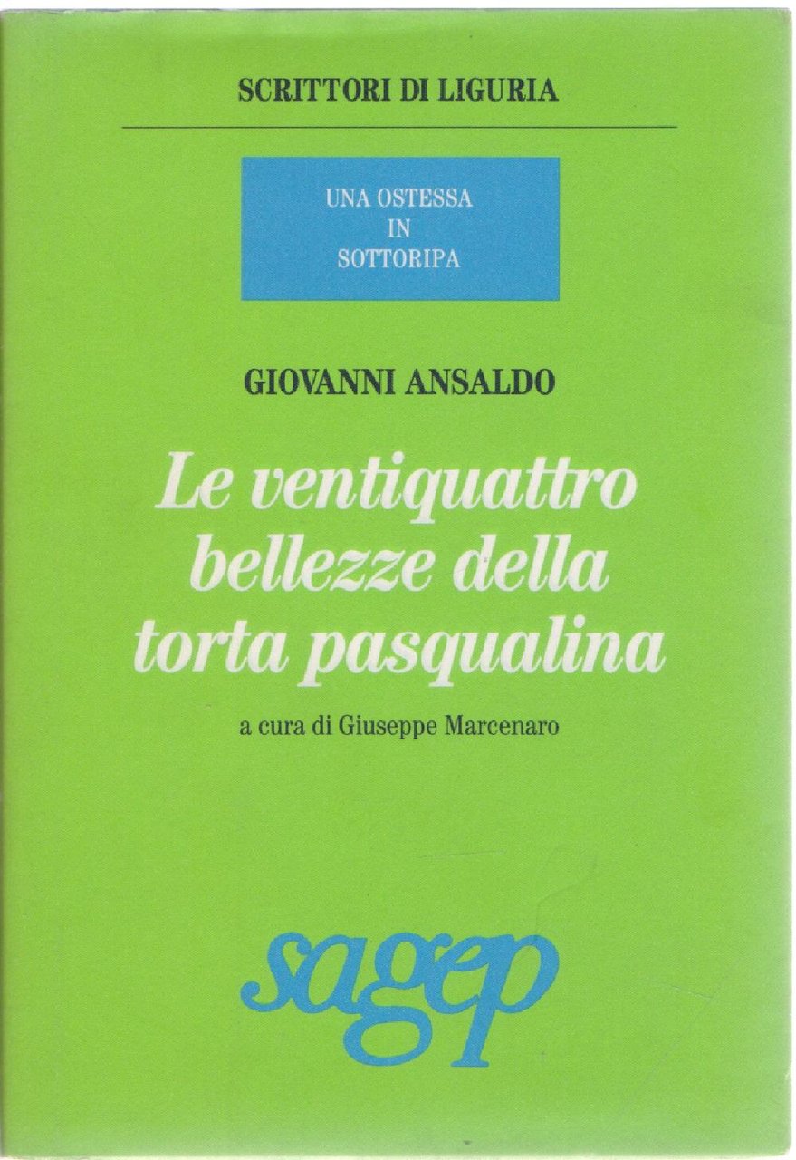 Le ventiquattro bellezze della torta pasqualina - Giovanni Ansaldo