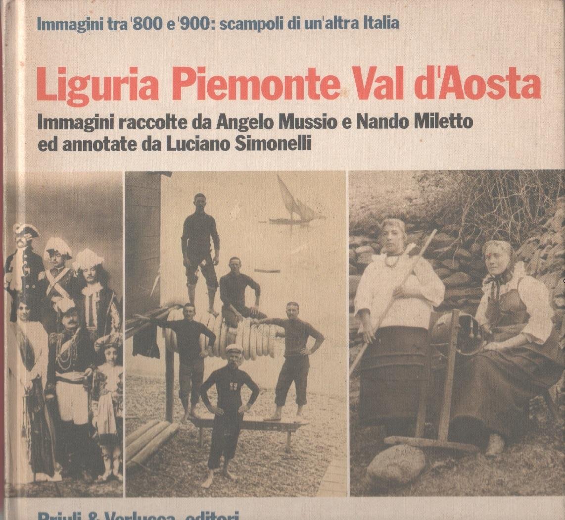 Liguria, Piemonte, Val D'Aosta. Immagini tra l'800 e il '900