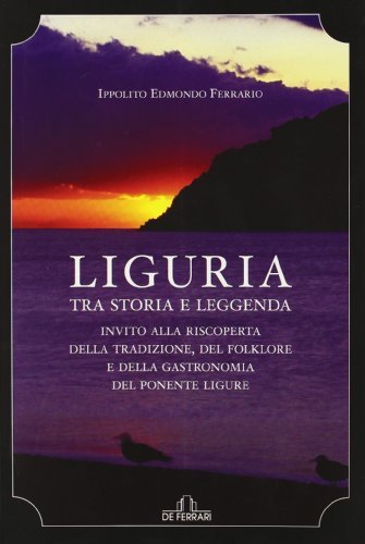 Liguria. Tra storia e leggenda