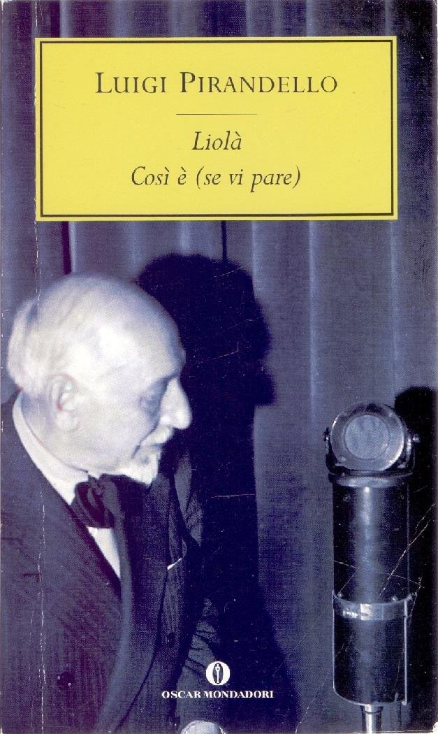 Liolà Così è (se vi pare) - Luigi Pirandello