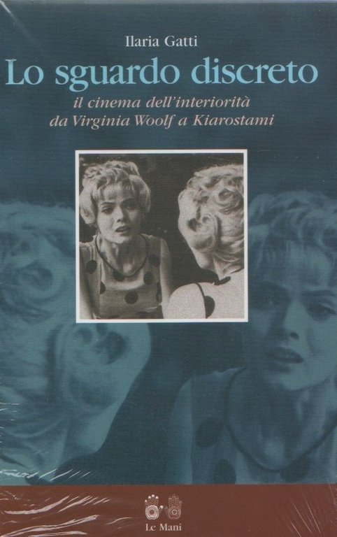 Lo sguardo discreto. il cinema dell'interiorità da virginia Woolf a Kiarostam