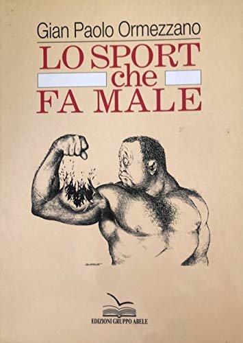 Lo sport che fa male -Gian Paolo Ormezzano