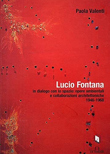Lucio Fontana in dialogo con lo spazio: opere ambientali e …
