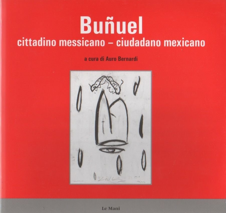 Luis Buñuel. Cittadino messicano-Ciudadano mexicano - a cura di A. …