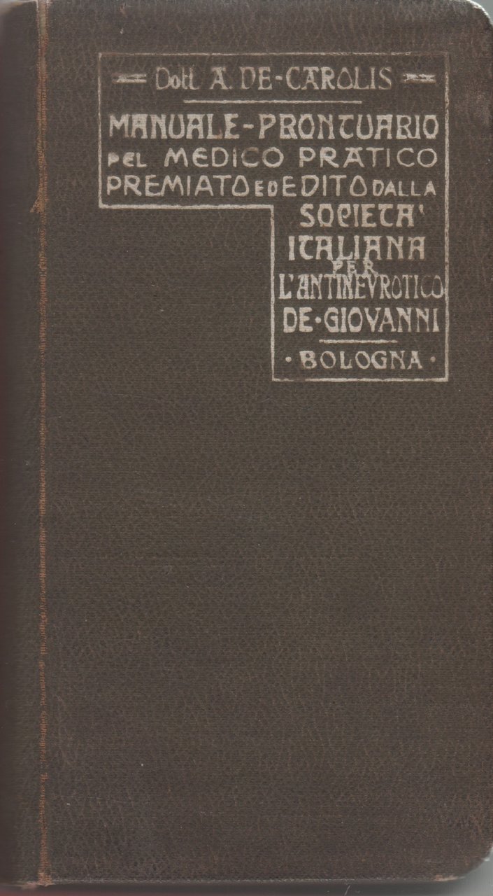 Manuale prontuario pel il medico pratico - Alfredo De Carolis