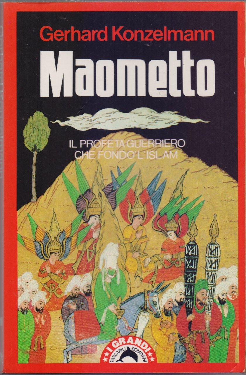 Maometto. Il profeta guerriero che fondò l'Islam - Gerhard Konzelmann