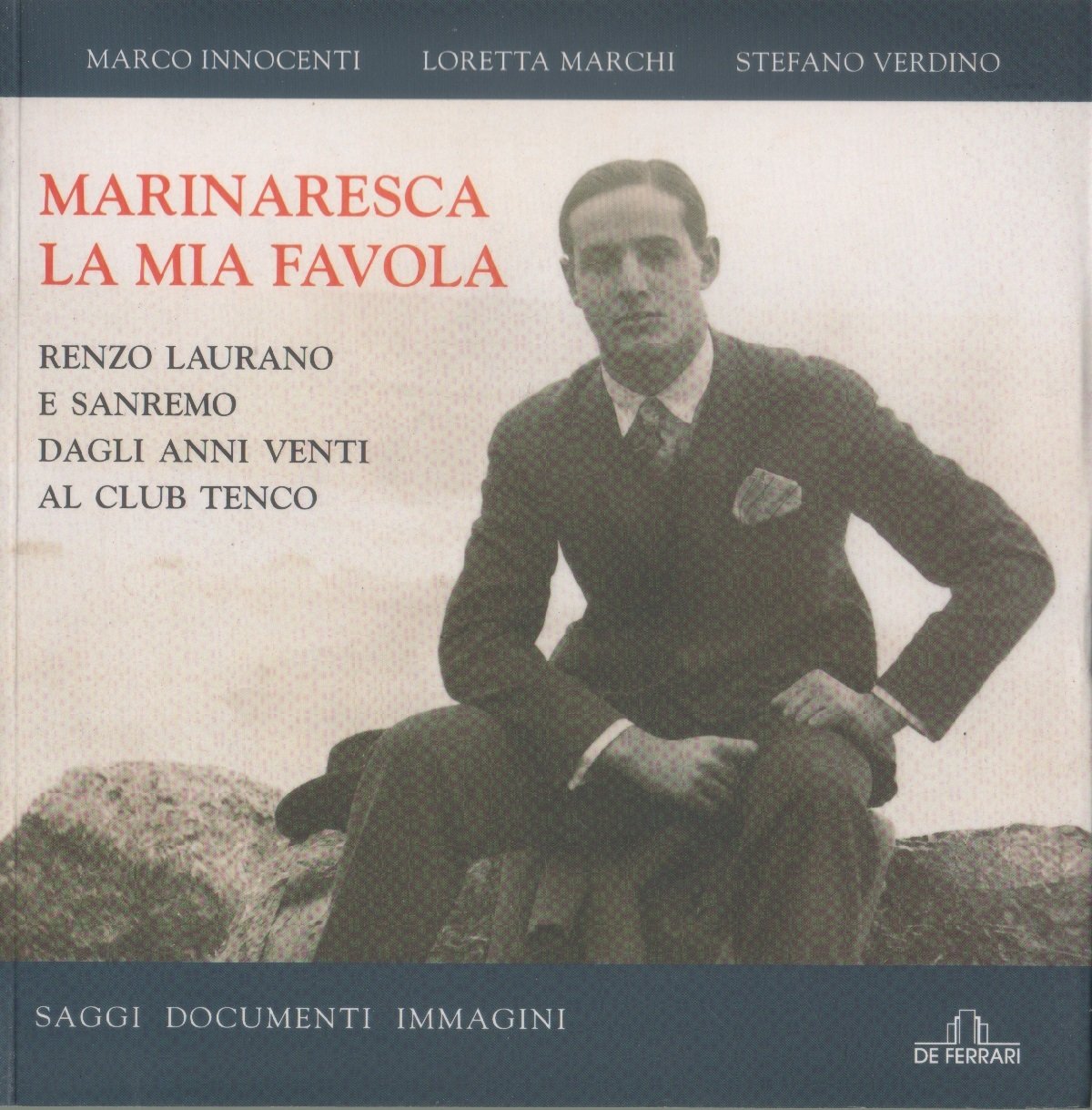 Marinaresca la mia favola. Renzo Laurano e Sanremo. Dagli anni …